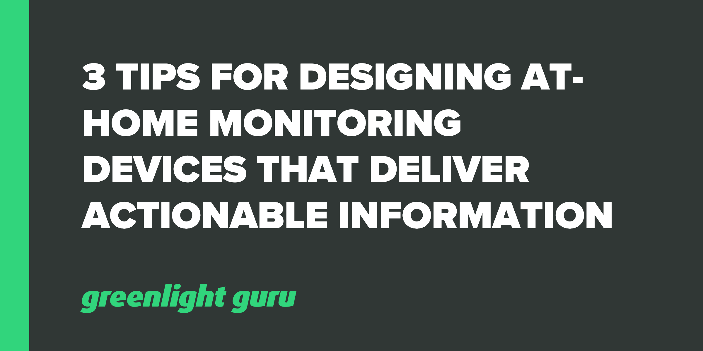 Three Tips for Designing AtHome Monitoring Devices that Deliver Actionable Information